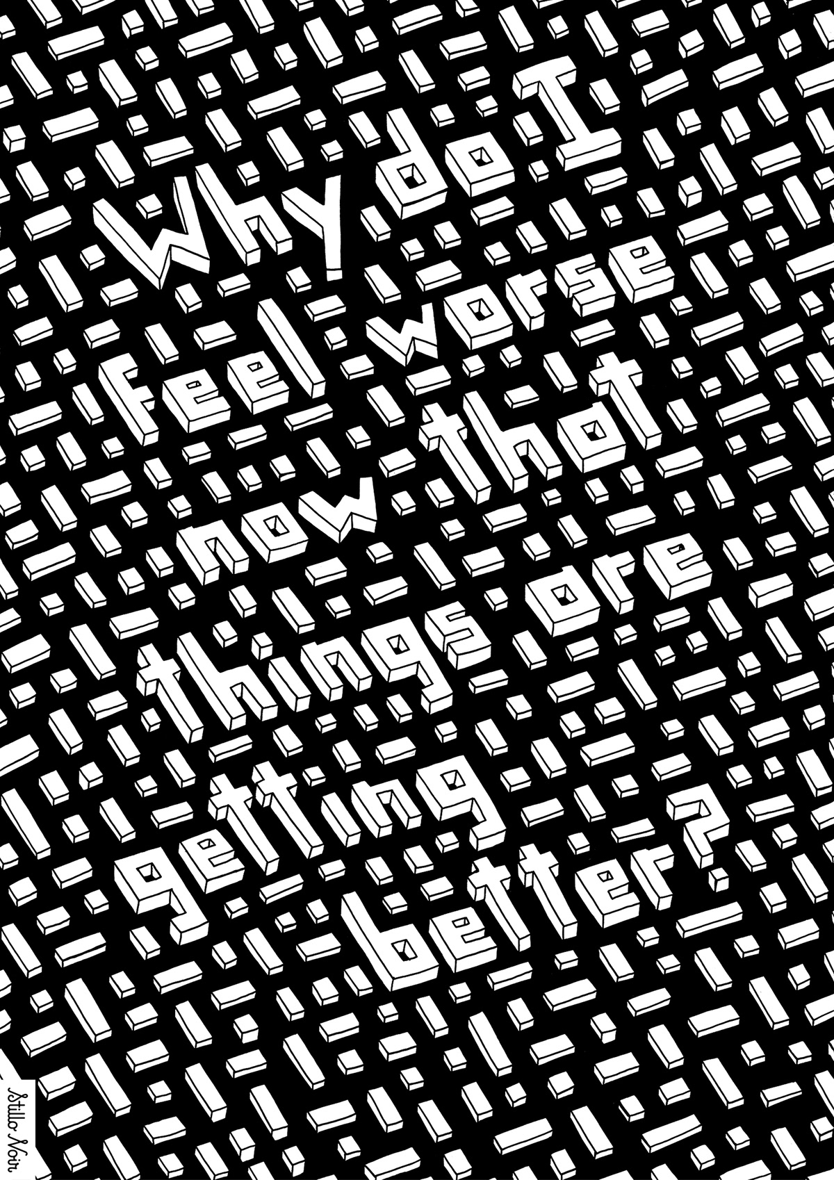 A dimensional hand-lettered black and white phrase surrounded by a dimensional pattern