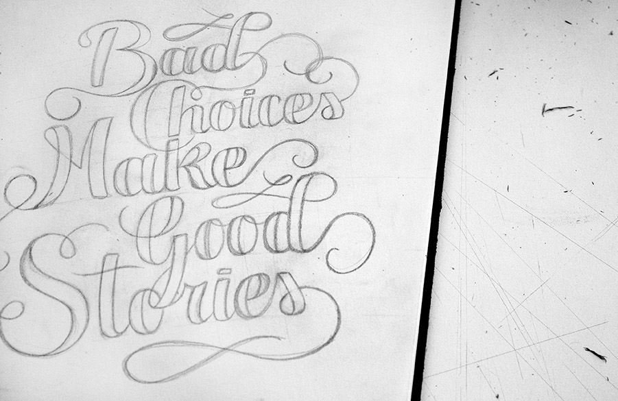 Bad Choices Make Good Stories on Behance