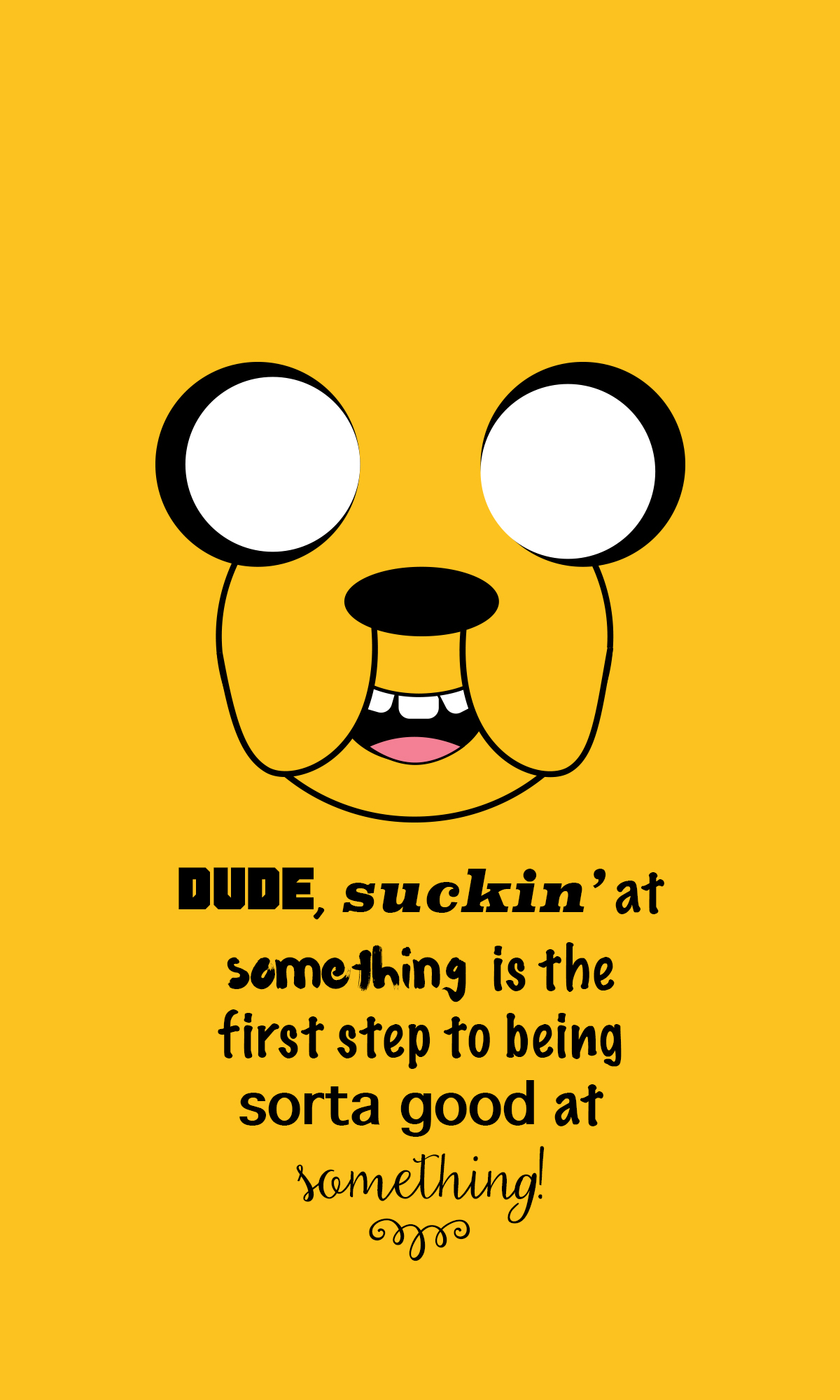 jake the dog AT Adventure Time Jake sucking working Stay Positive LIVE Strong design Fan Art