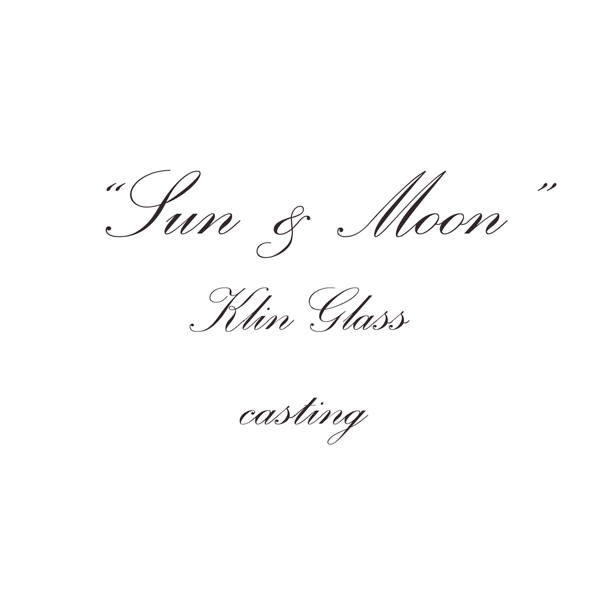 glass Klin Sun moon casting