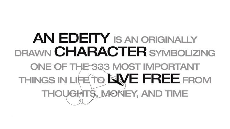 Edeity is originally drawn Character symbolzing one of the 333 most important things in life