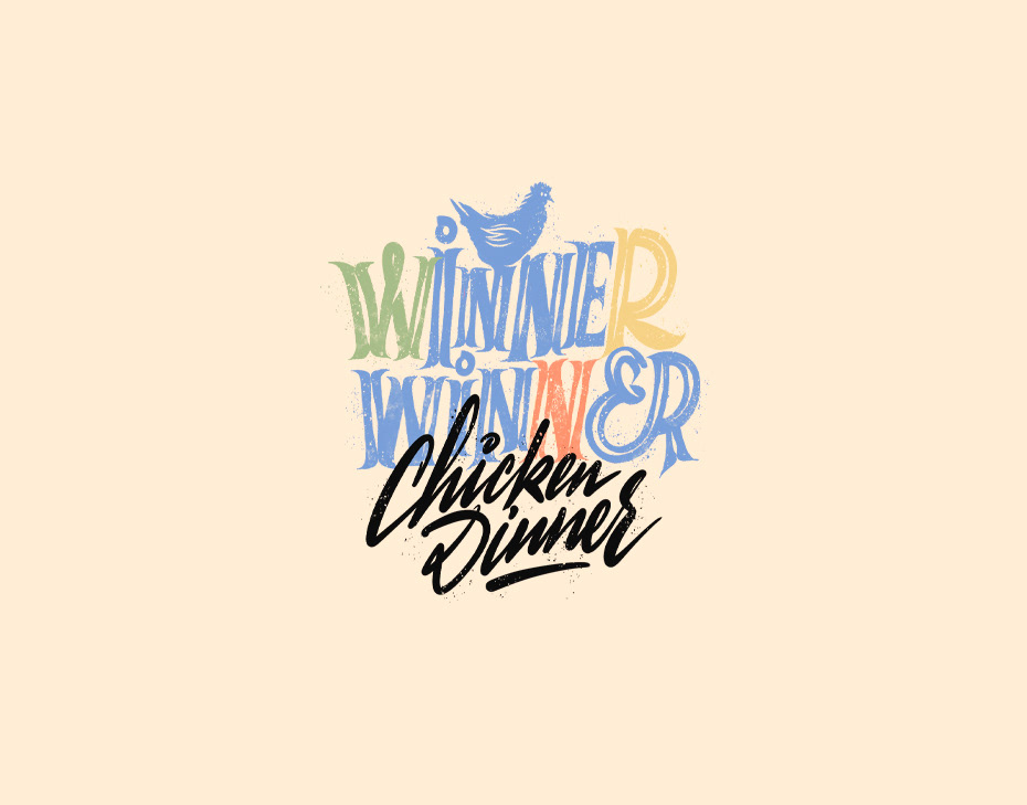 Lettering "Winner winner chicken dinner"