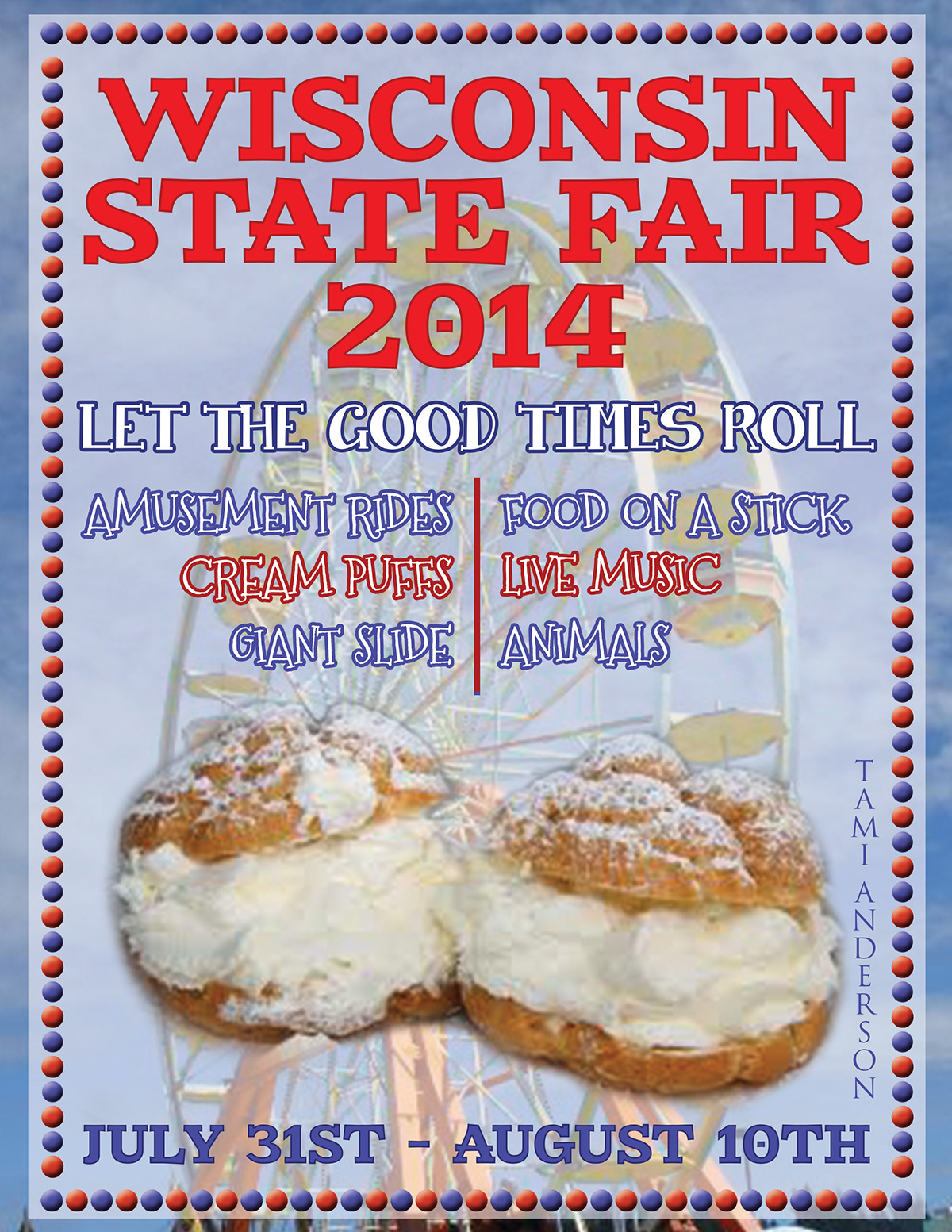 Wisconsin state fair poster contest poster contest cream puffs food on a stick amusement rides giant slide Livestock livemusic live music