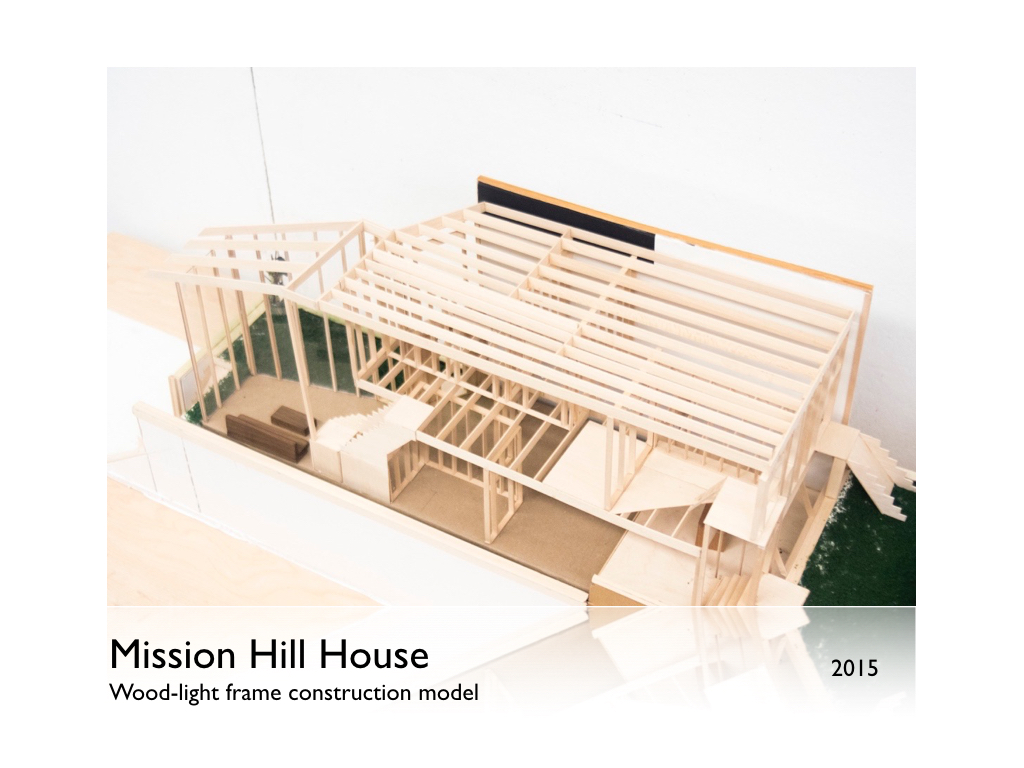 architecure construction woodlightframeconstruction model deisgn modeling wood framingsystem MissionHill hillhouse roadhouse Project