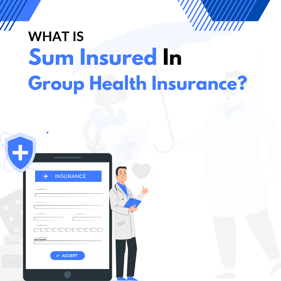 What is Sum Insured In Group Health Insurance?