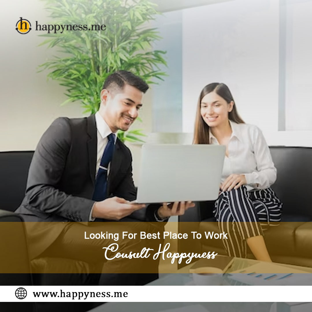 Best Place to Work happy place to work happy work culture Happiness at work freedom to be happy