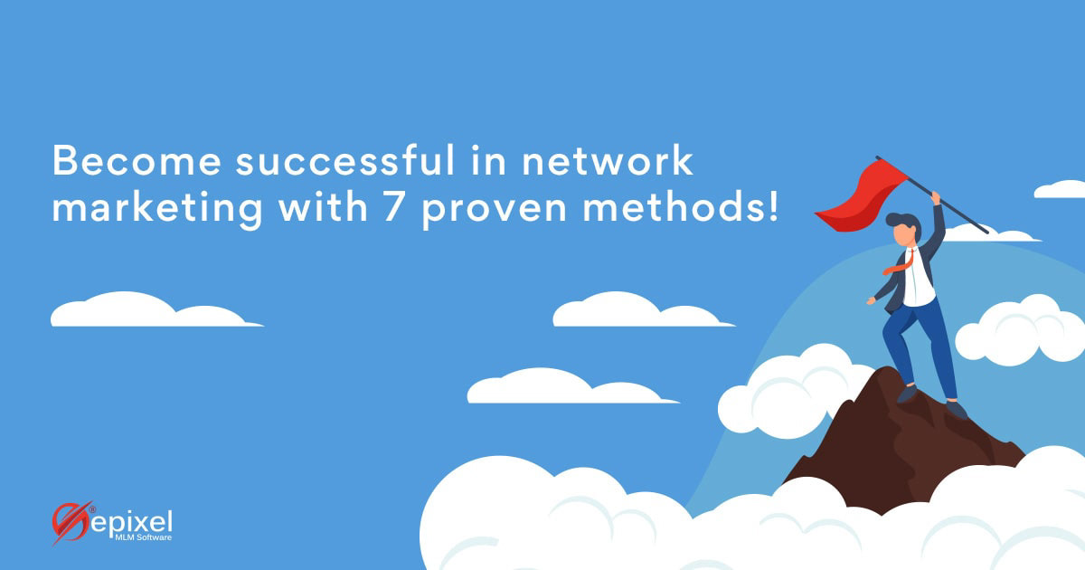 7 Proven Methods for Success in Network Marketing  - Epixel MLM Software