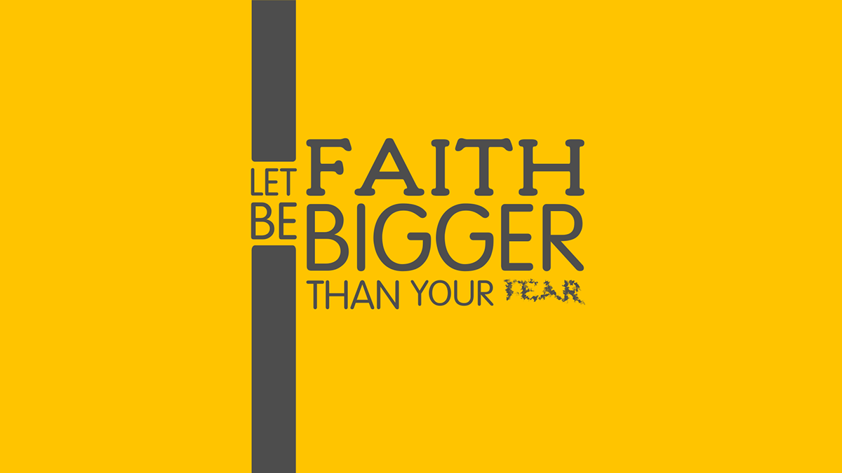 faith fear bigger