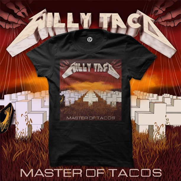 Willy Tacos master of puppets Master of Tacos merch design Tacos shirt designs graphic design  art