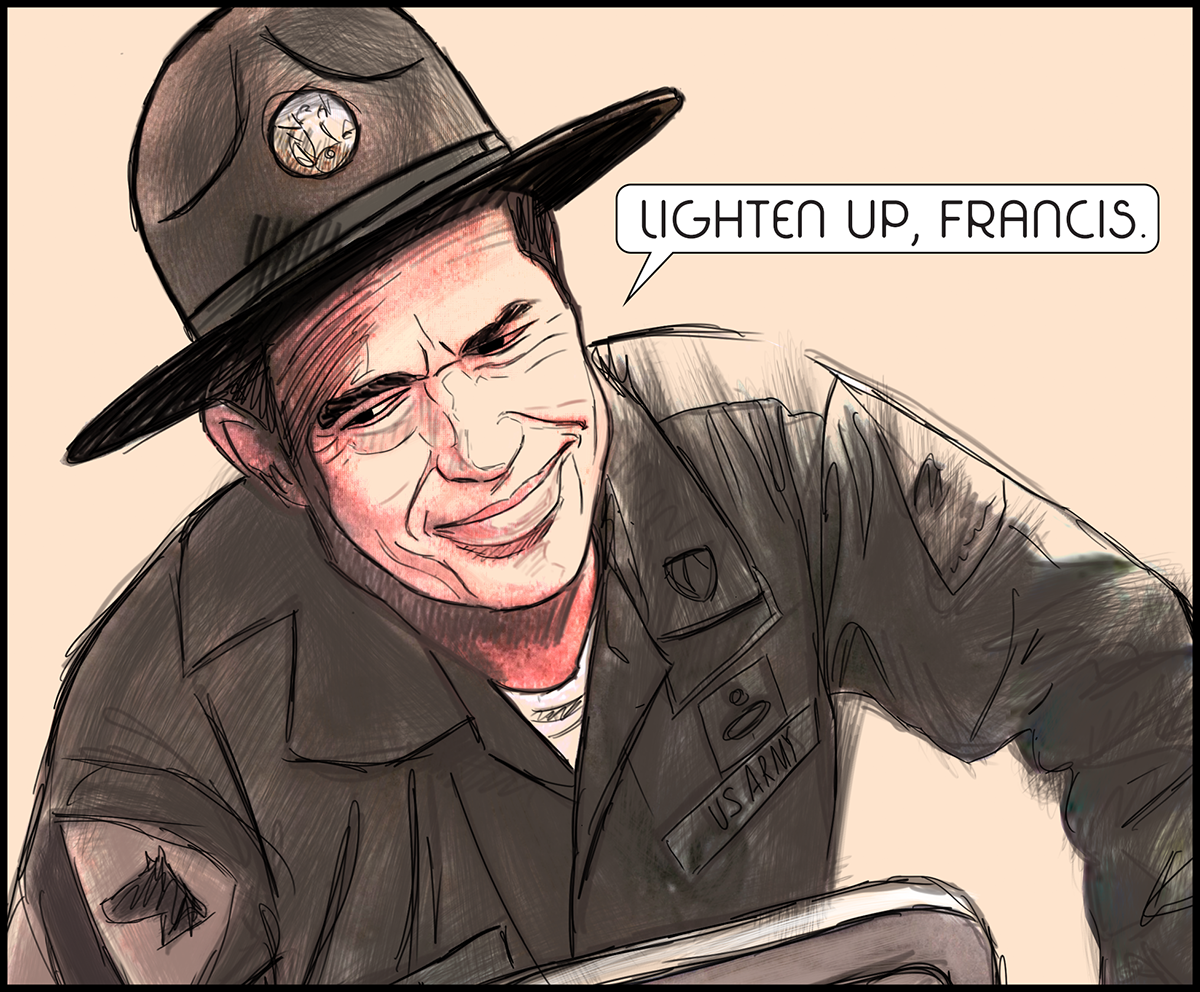 Lighten up, Francis. 