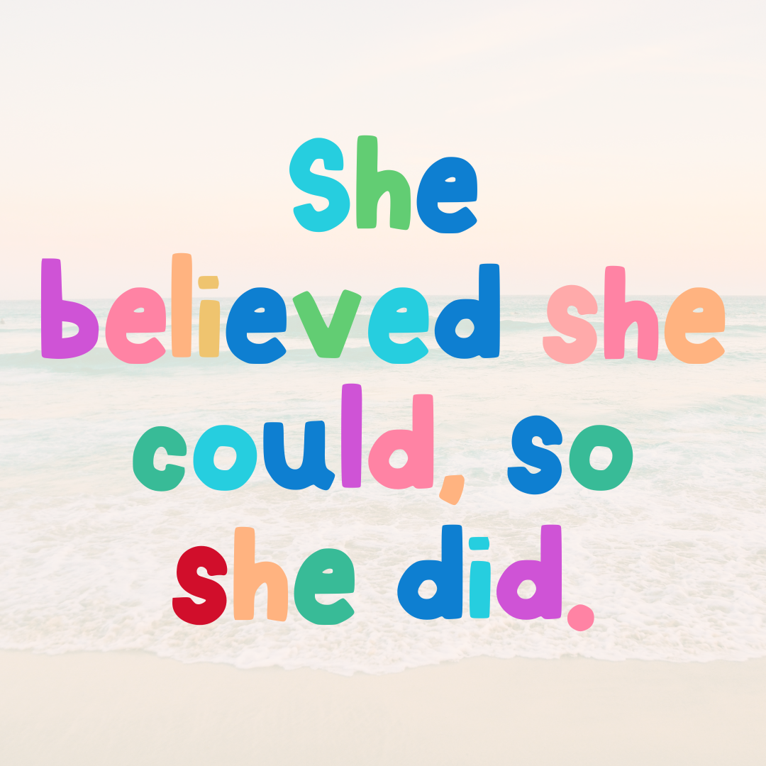"She believed she could, so she did" written in bright rainbow letters with a beach in the backgroun