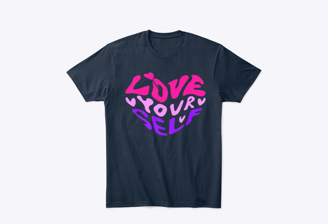 Love t-shirt Clothing design Fashion  Love Your Self