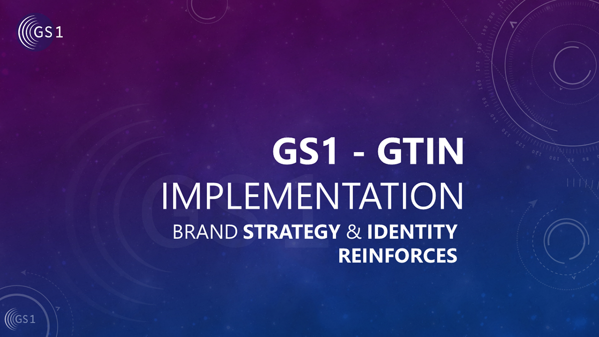 GS1 - GTIN Implementation, Brand Strategy & Identity Reinforcement 