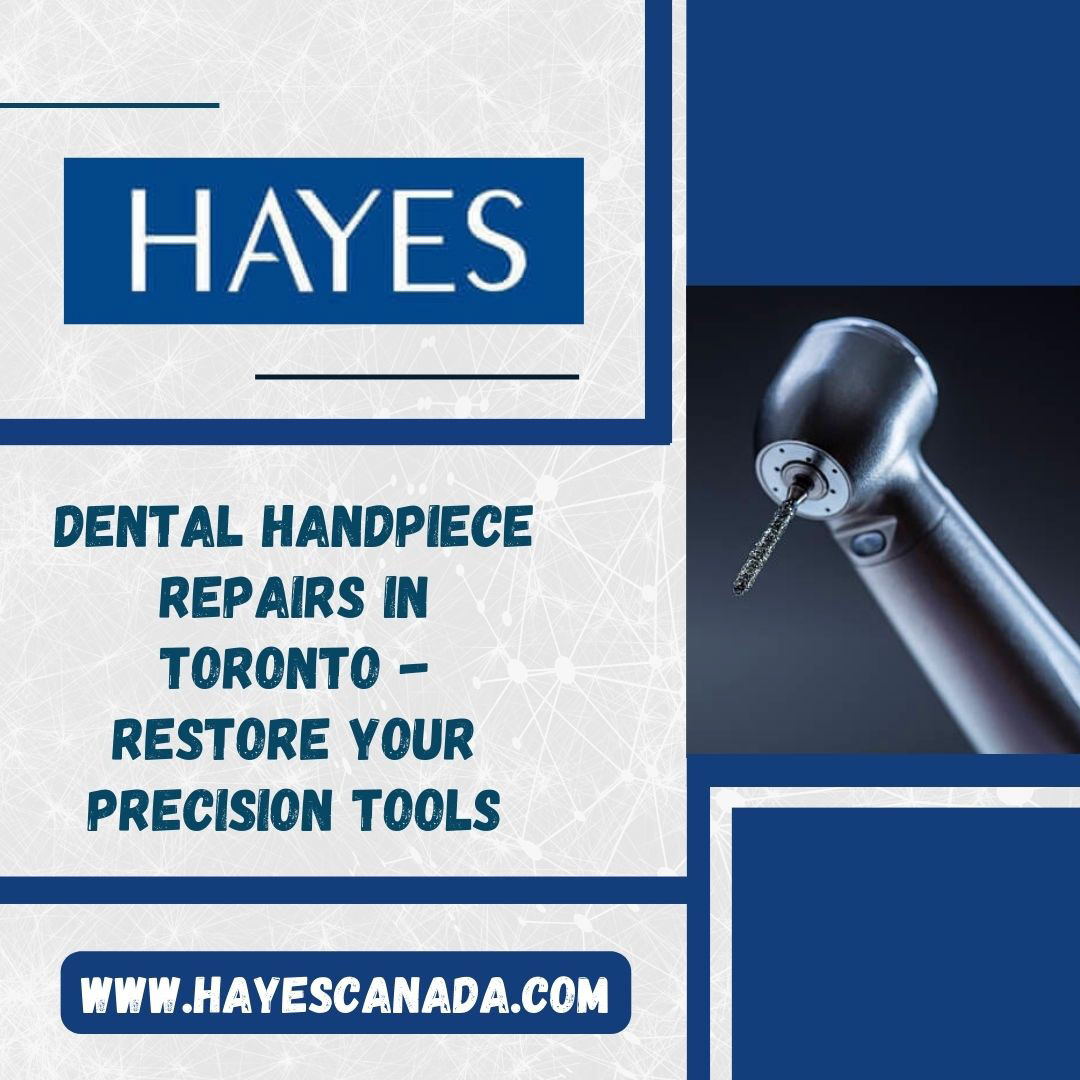 hayescanada Canada dentalhandpiecerepairs handpiecerepairstoronto hayes