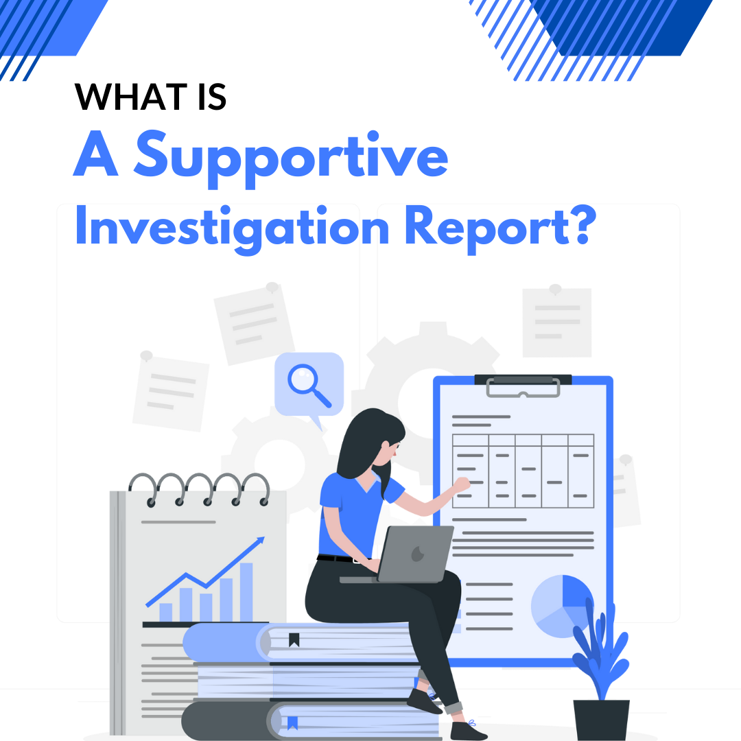 What is Supportive Investigation Report
