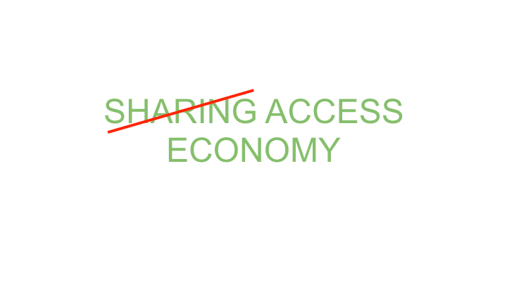 Access economy peer economy collaborative consumption Co-creation collaborative economy gig economy maker movement Issues realities dreams