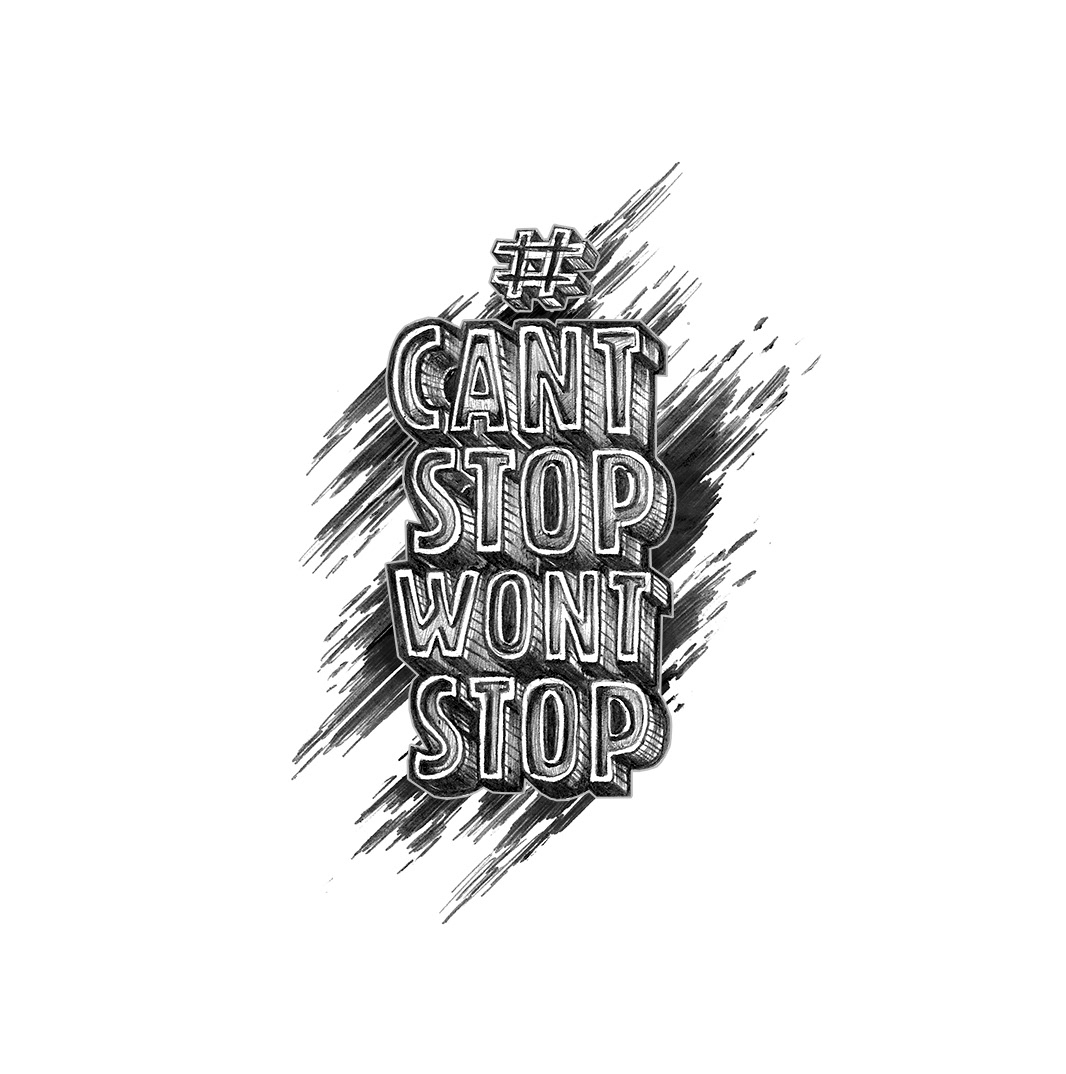 cant stop wont stop type lettering pen hand done rough