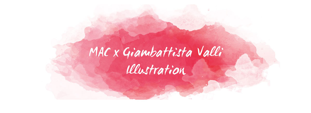 fashion illustration giambattista valli MAC Cosmetics cosmetics mac lipsticks lipstick floral beauty