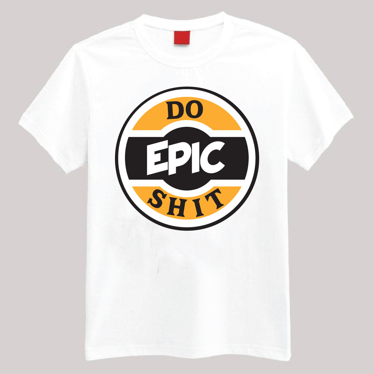 t-shirt Do Epic Shit  apparel cool hip Hipster trendy Shit epic