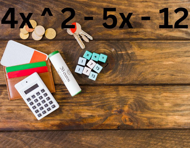 mathematics 4x^2 - 5x - 12 equations quadratic