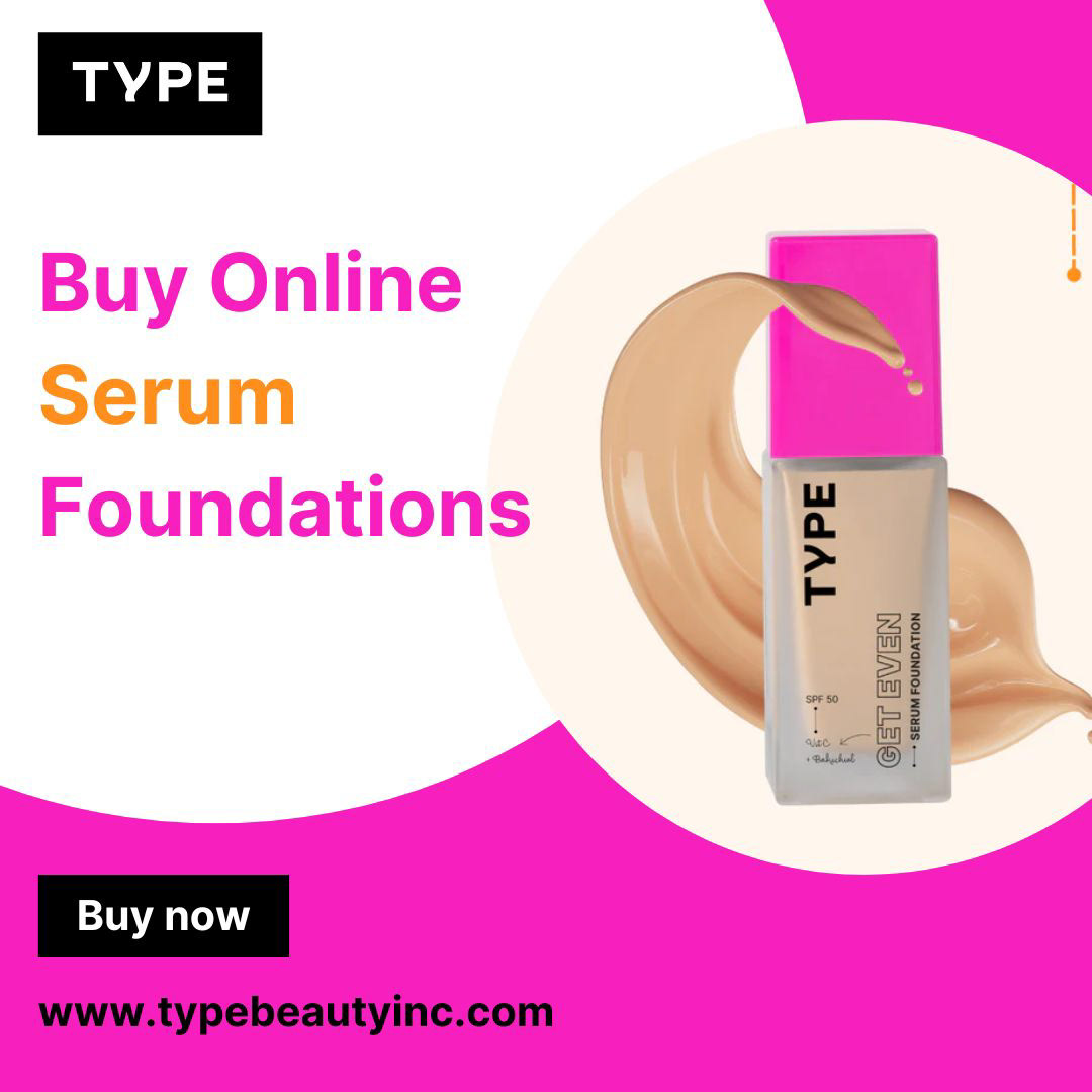 Buy Serum Foundations Online at Type Beauty