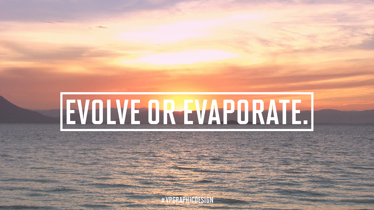 evolve Or Evaporate water beach sea sunset VPGraphicDesign poster wallpaper