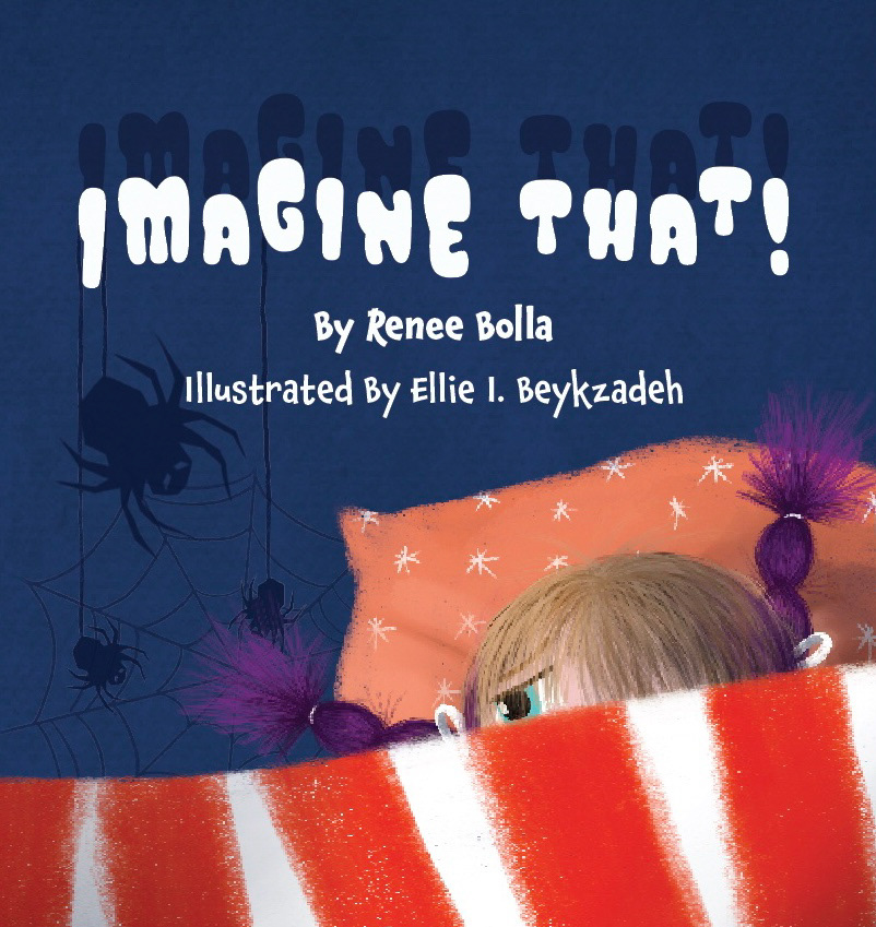 The Book Cover of Imagine That published Sept 2022, Written by Renee Bolla 
