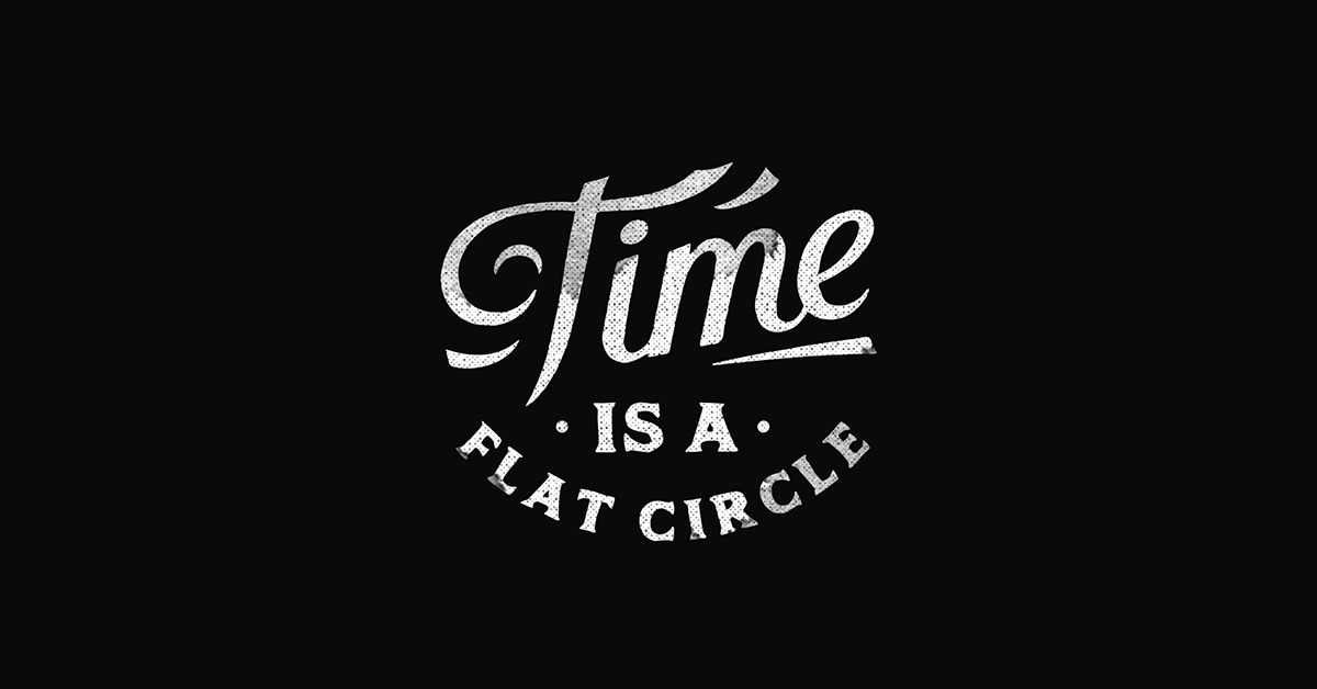 time truedetective Handlettering lettering circle rust cohle
