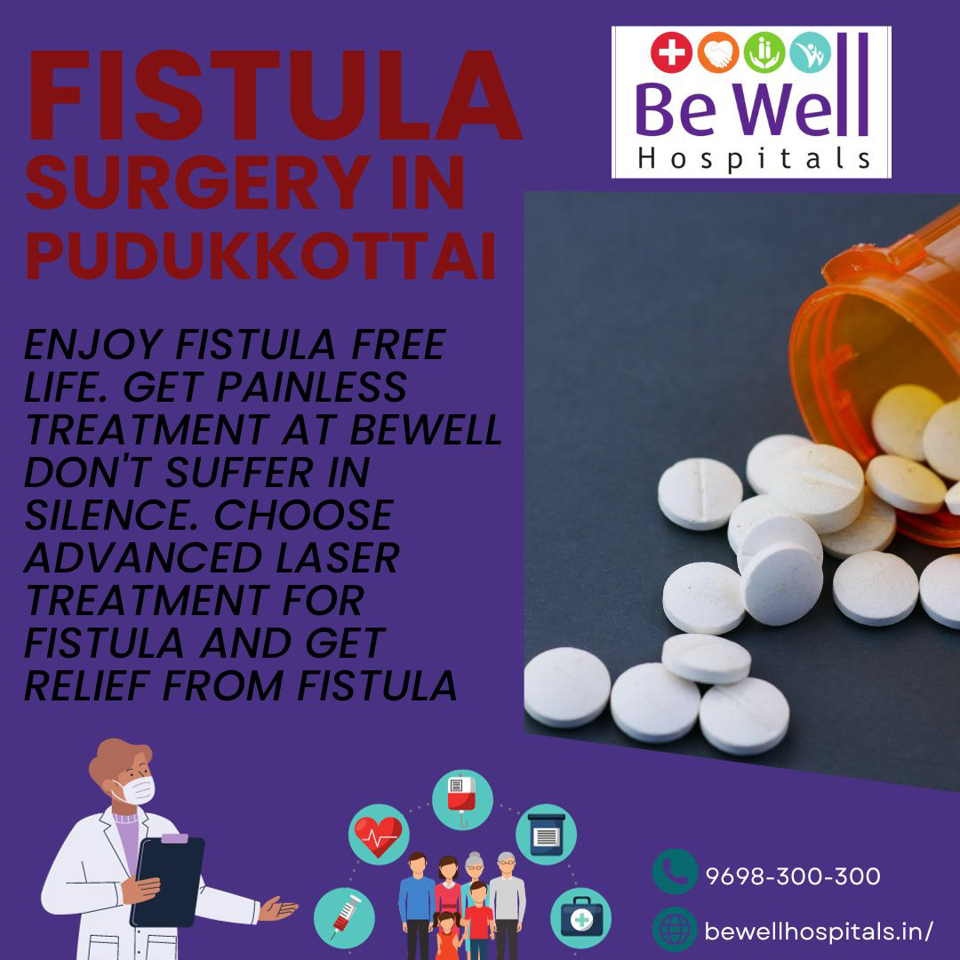 Fistula Surgery in Pudukkottai- Be Well Hospitals- Pudukkottai