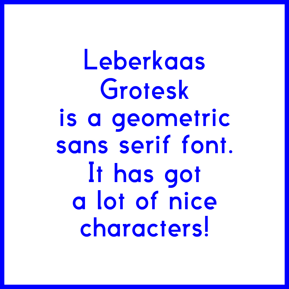 sans serif quirky weird geometric new leberkaas grotesk