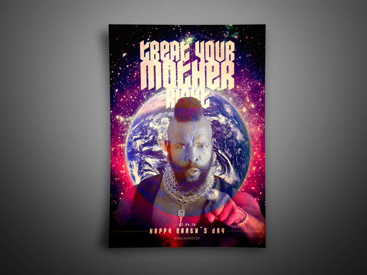 poster Mr T earth Day treat your mother right