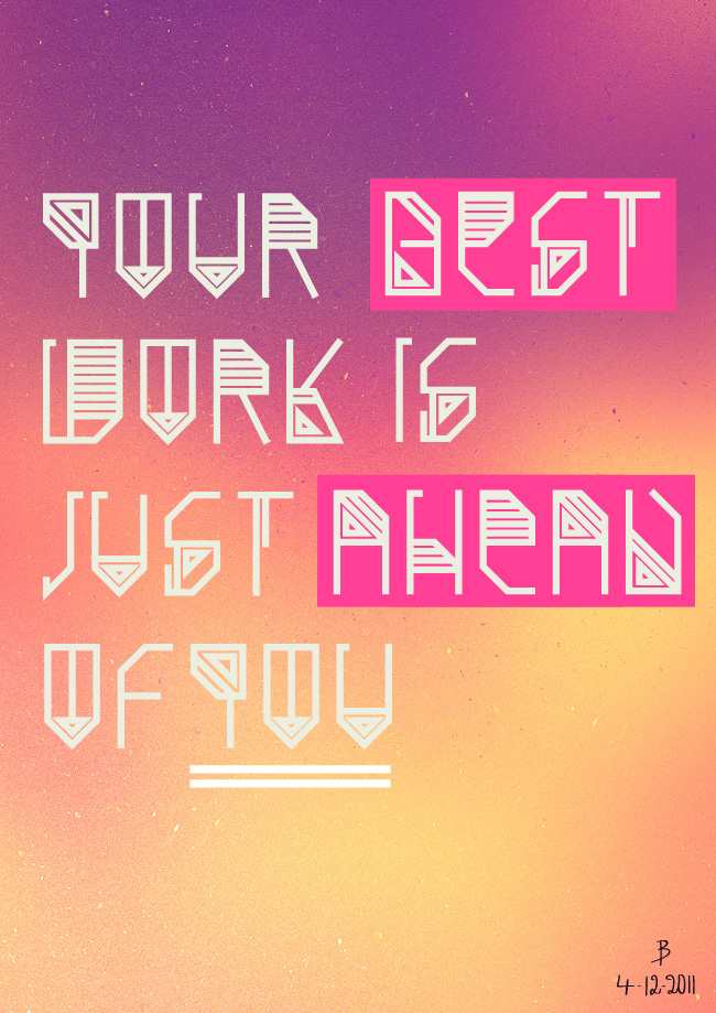 text quote idea everyday daily type bram vanhaeren font poster print t-shirt update creative habbit movie Lyric Lyrics Freelance student Project month Calender journal journey january February march april 2011 2012 May june july august september october November December summer spring autumn winter