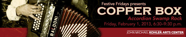 web ad Copper Box festive fridays John Michael Kohler arts center concert
