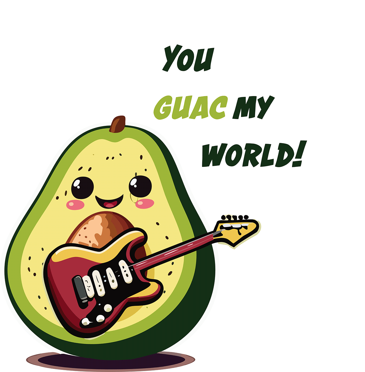 a happy avocado holding a guitar with the words "you guac my world". Comes in stickers, magnets, cof