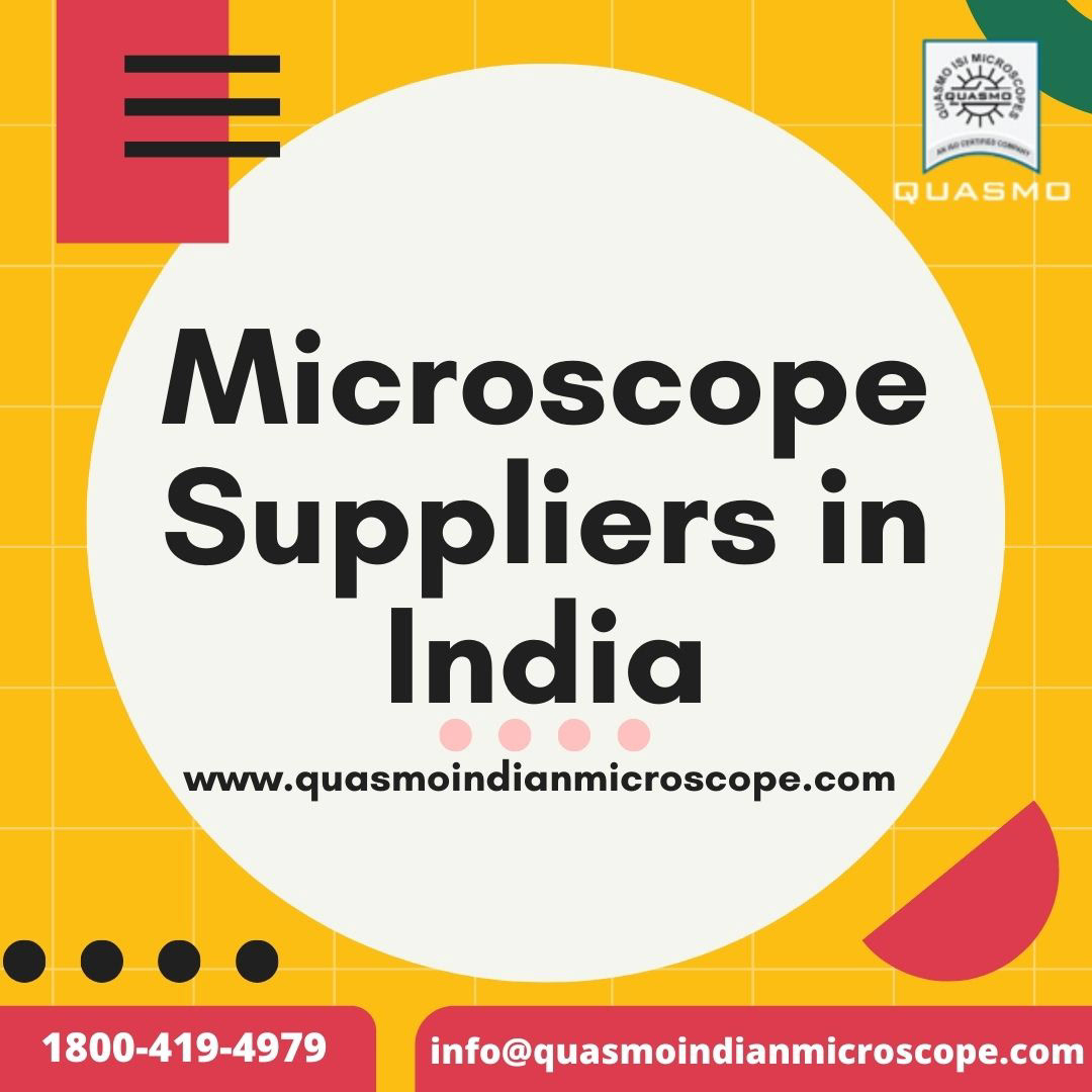 Microscope Suppliers in India- Quasmoindian Microscope