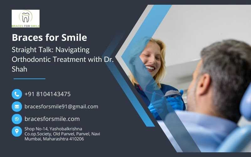 Straight Talk: Navigating Orthodontic Treatment with Dr. Shah
