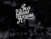 - In a Glass House - Random Walk -