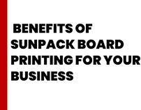 7 Benefits of Sunpack Board Printing for Your Business