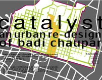 Catalyst:  An Urban Re-Design of Badi Chaupar