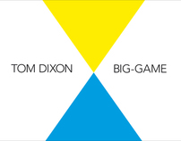 BIG-GAME / TOM DIXON