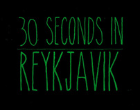 30 Seconds in Reykjavik