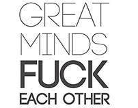Great minds f*k each other
