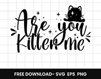 Are You Kitten Me Free Cat Svg Design - free svg