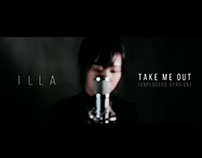 Illa - Take Me Out (Unplugged Ver.) Video