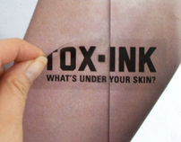 TOX•INK: What's Under Your Skin?