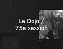 Le Dojo / 75e session