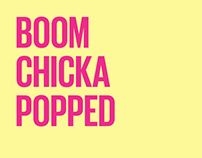 Boom Chicka Popped - Film Practical Exam