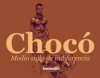 Chocó - Bacánika ( Medio siglo de indiferencia )