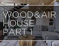WOOD & AIR HOUSE / Part 1