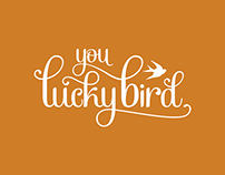 You Lucky Bird
